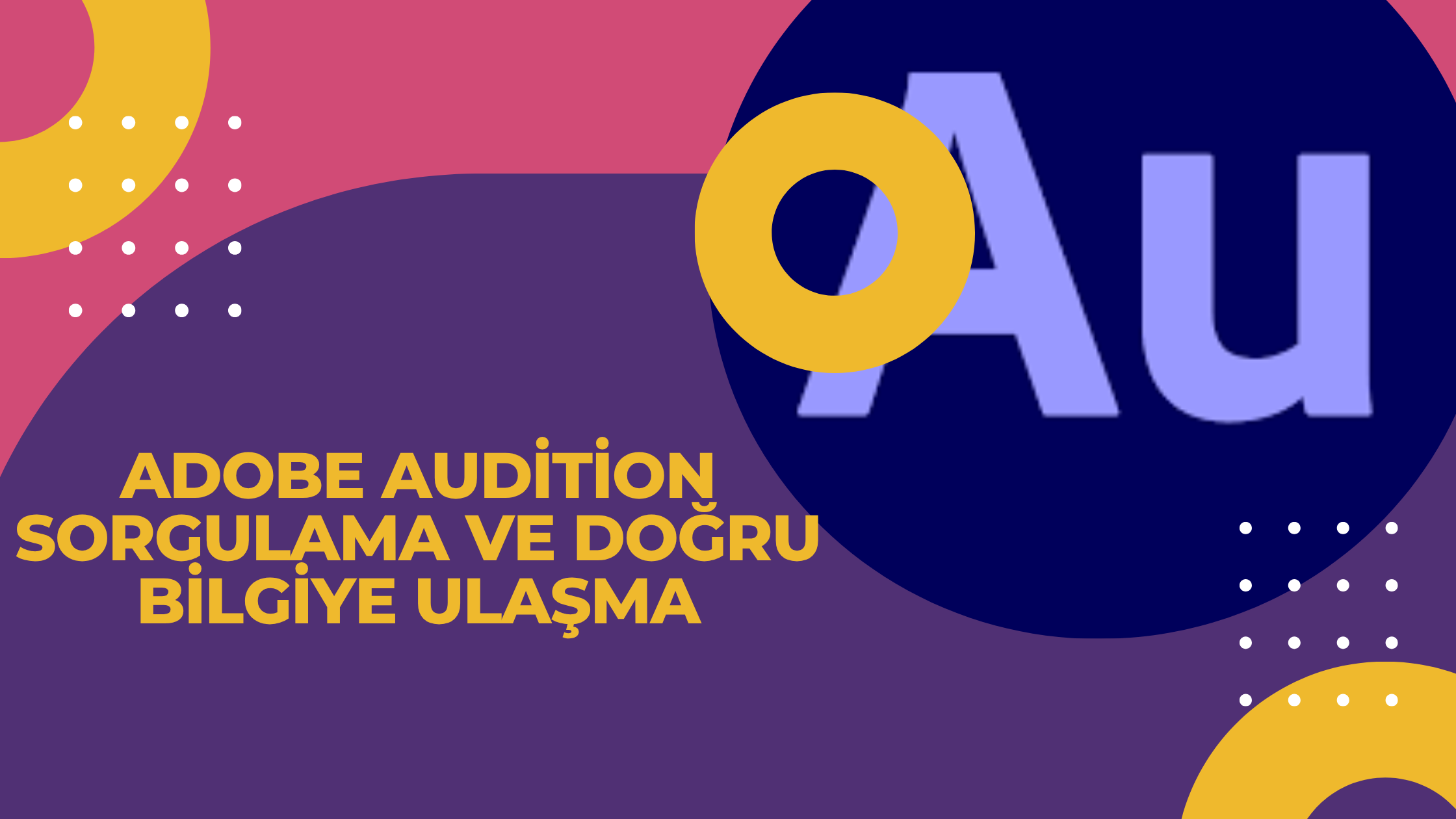 Adobe Audition Sorgulama ve Doğru Bilgiye Ulaşma