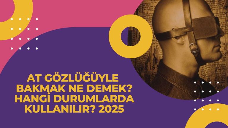 At Gözlüğüyle Bakmak Ne Demek Hangi Durumlarda Kullanılır 2025