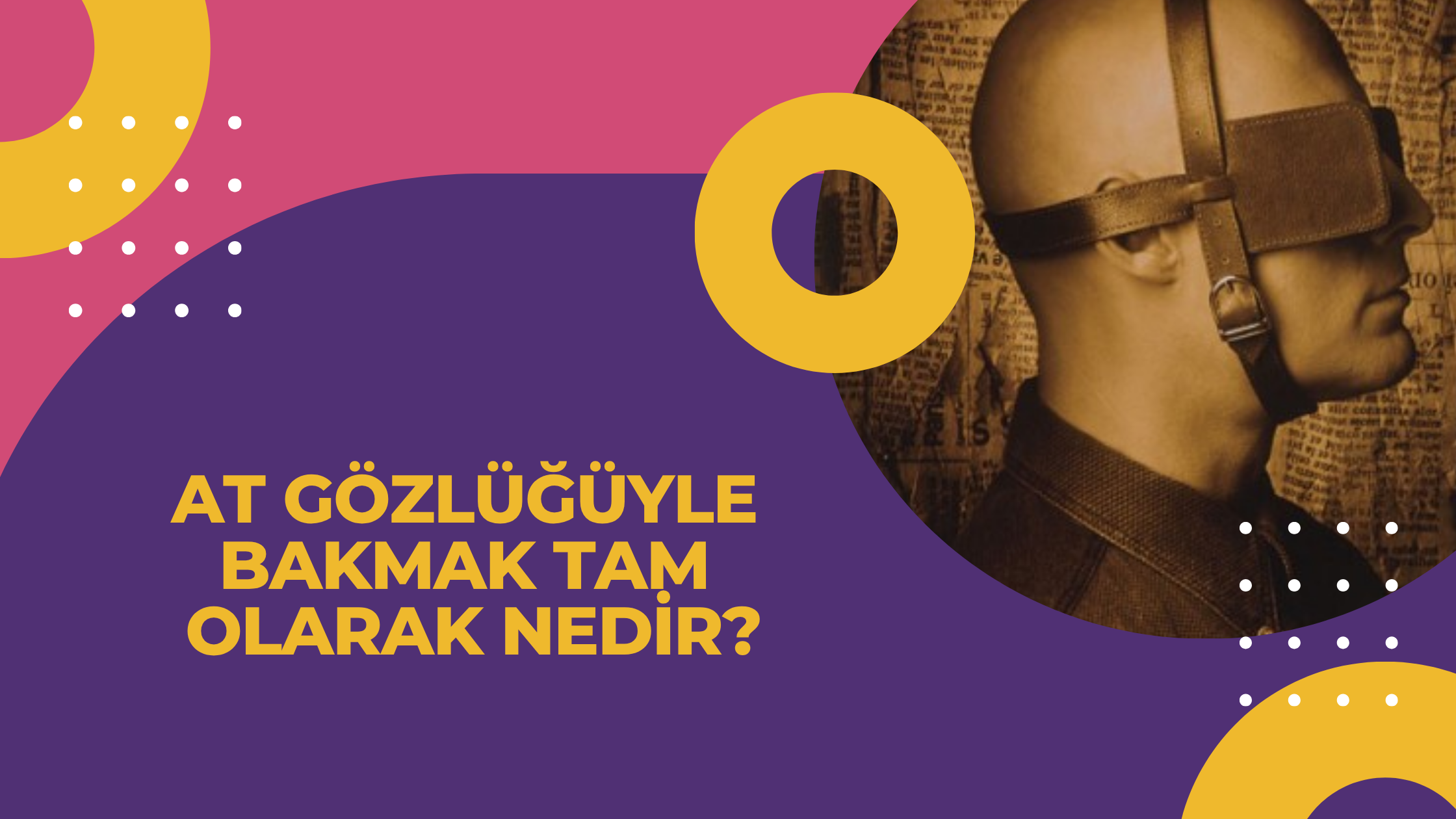 At Gözlüğüyle Bakmak Tam Olarak Nedir?