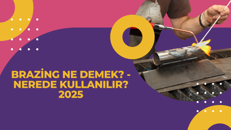 Brazing Ne Demek Nerede Kullanilir 2025