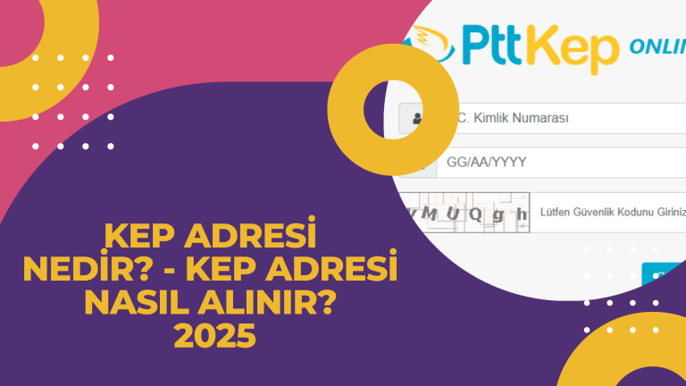 KEP Adresi Nedir KEP Adresi Nasil Alinir 2025
