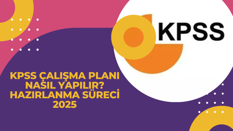 KPSS Calisma Plani Nasil Yapilir Hazirlanma Sureci 2025
