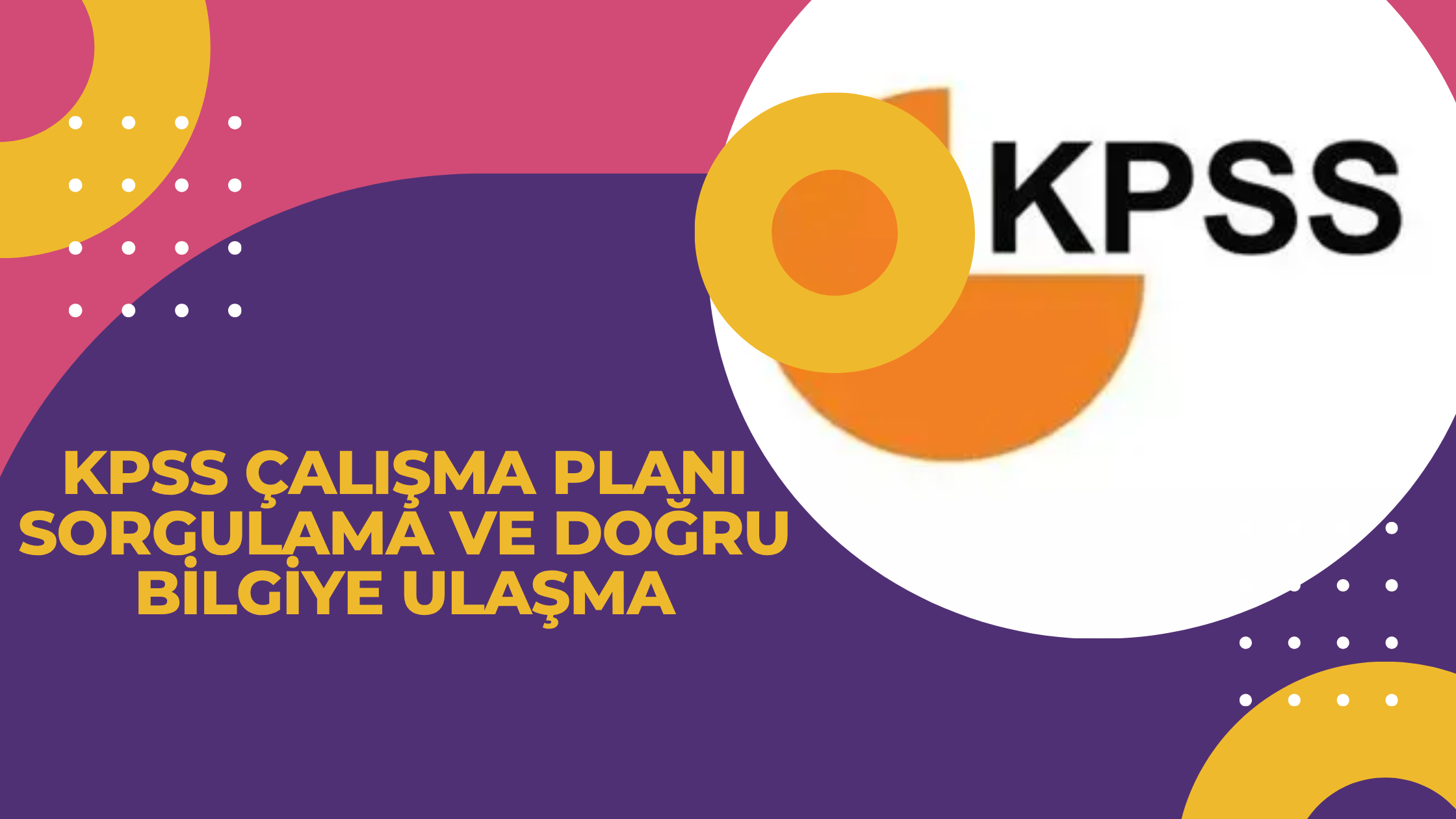KPSS Çalışma Planı Sorgulama ve Doğru Bilgiye Ulaşma