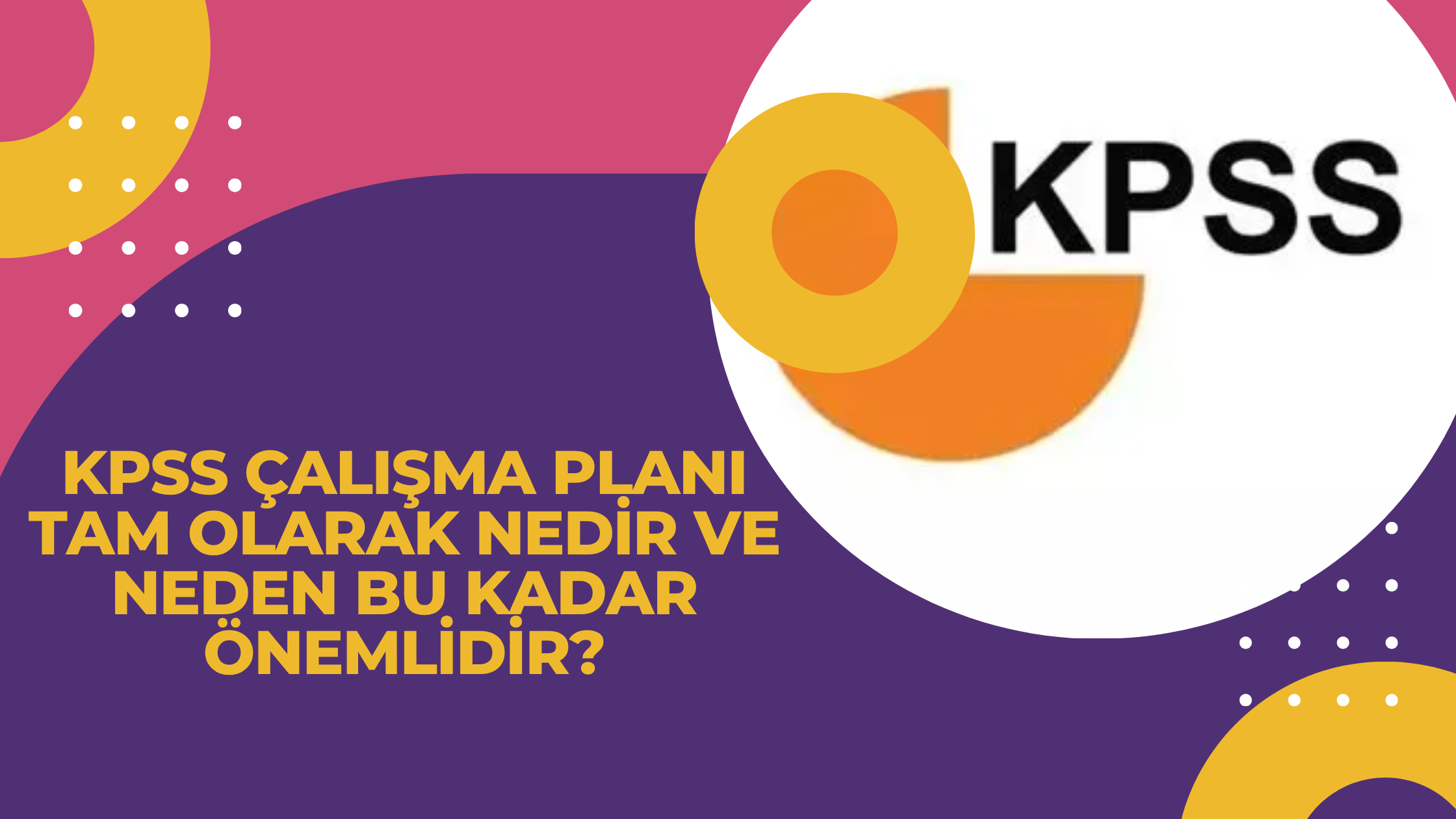 KPSS Çalışma Planı Tam Olarak Nedir ve Neden Bu Kadar Önemlidir?