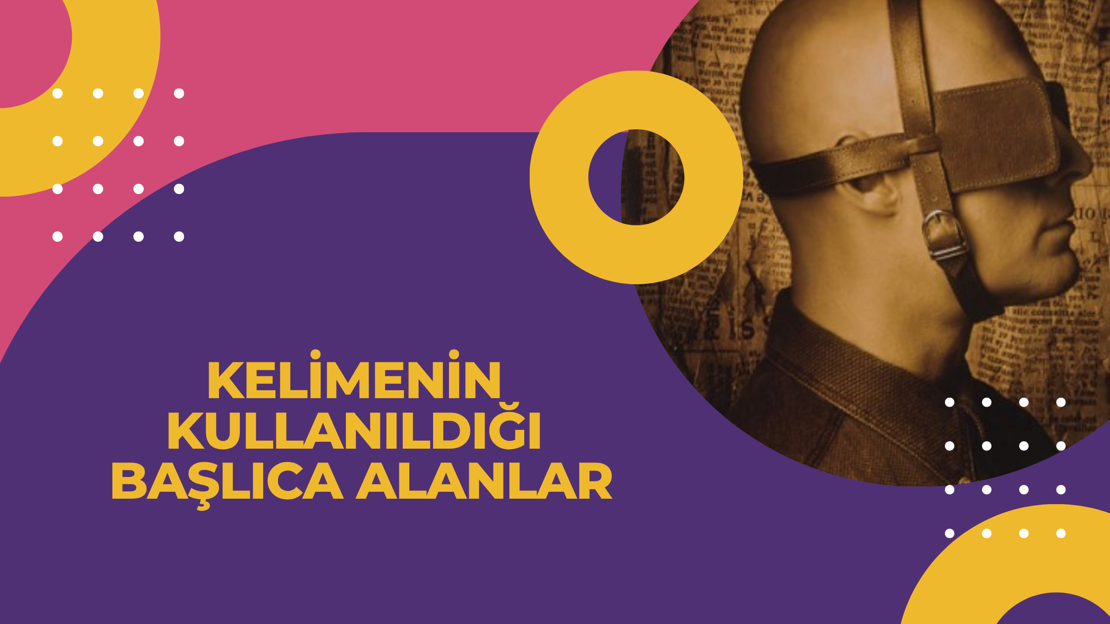 Kelimenin Kullanıldığı Başlıca Alanlar