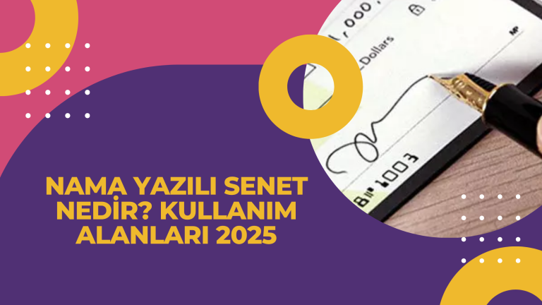 Nama Yazili Senet Nedir Kullanim Alanlari 2025