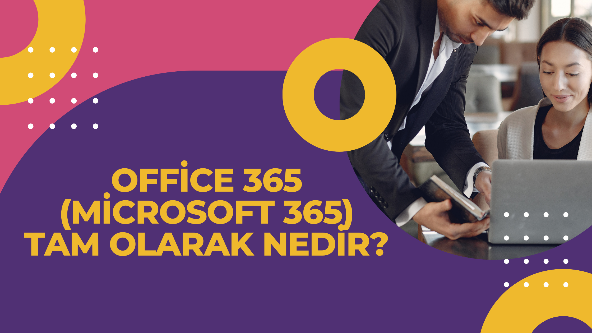 Office 365 (Microsoft 365) Tam Olarak Nedir?