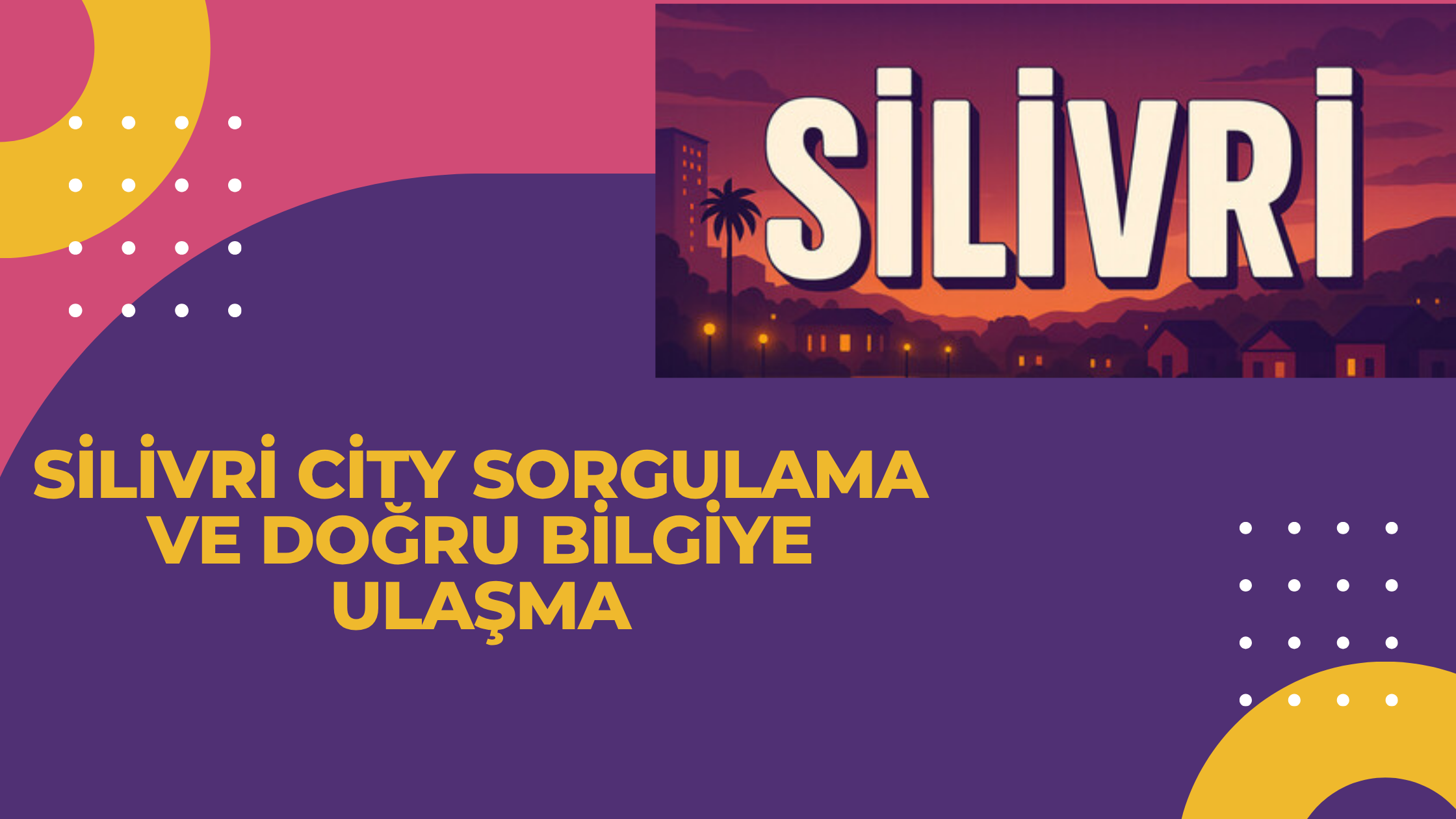 Silivri City Sorgulama ve Doğru Bilgiye Ulaşma
