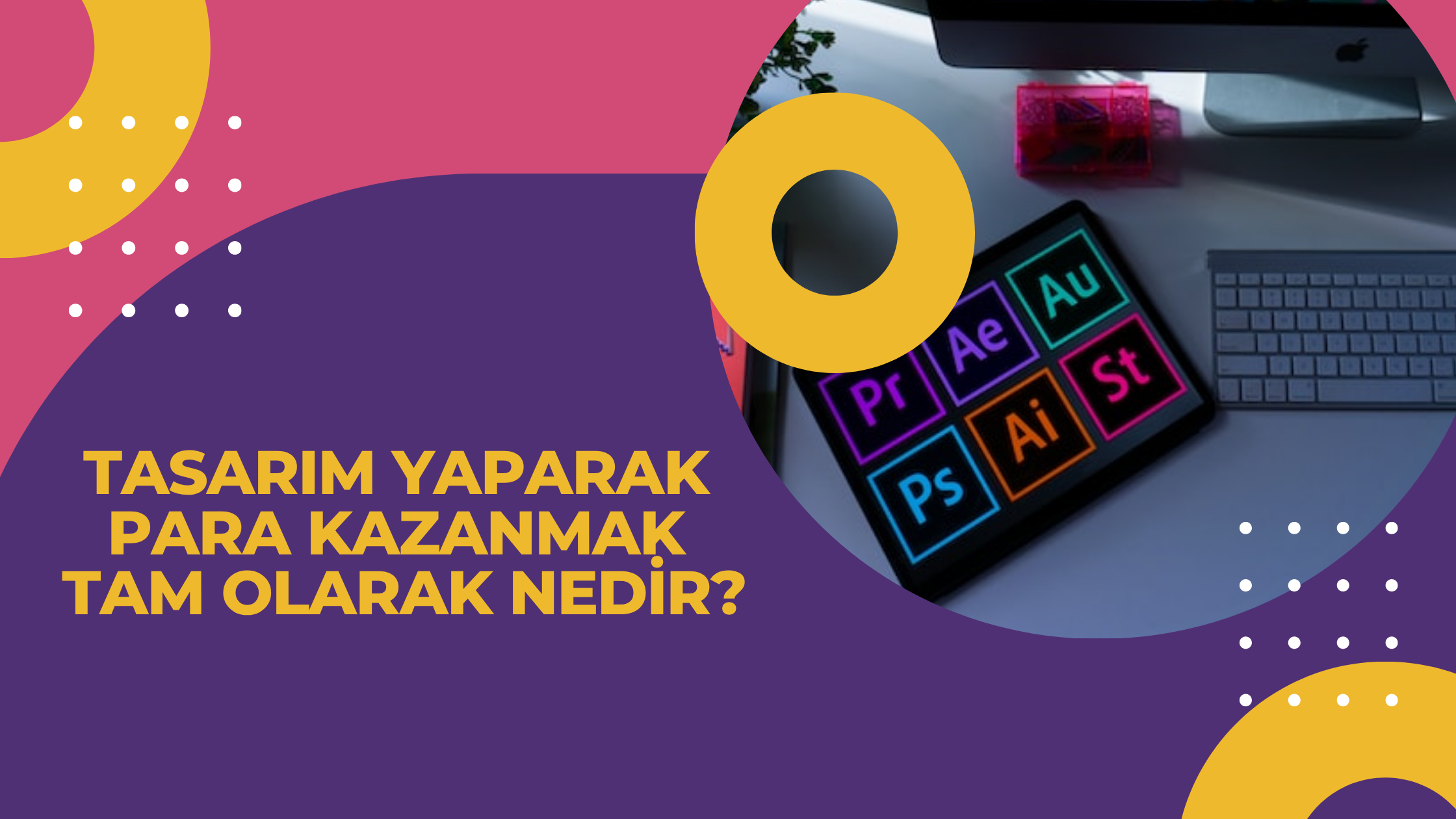 Tasarım Yaparak Para Kazanmak Tam Olarak Nedir?
