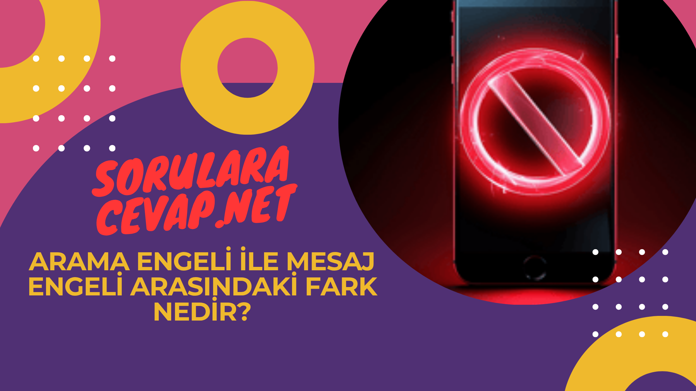 Arama Engeli ile Mesaj Engeli Arasındaki Fark Nedir?