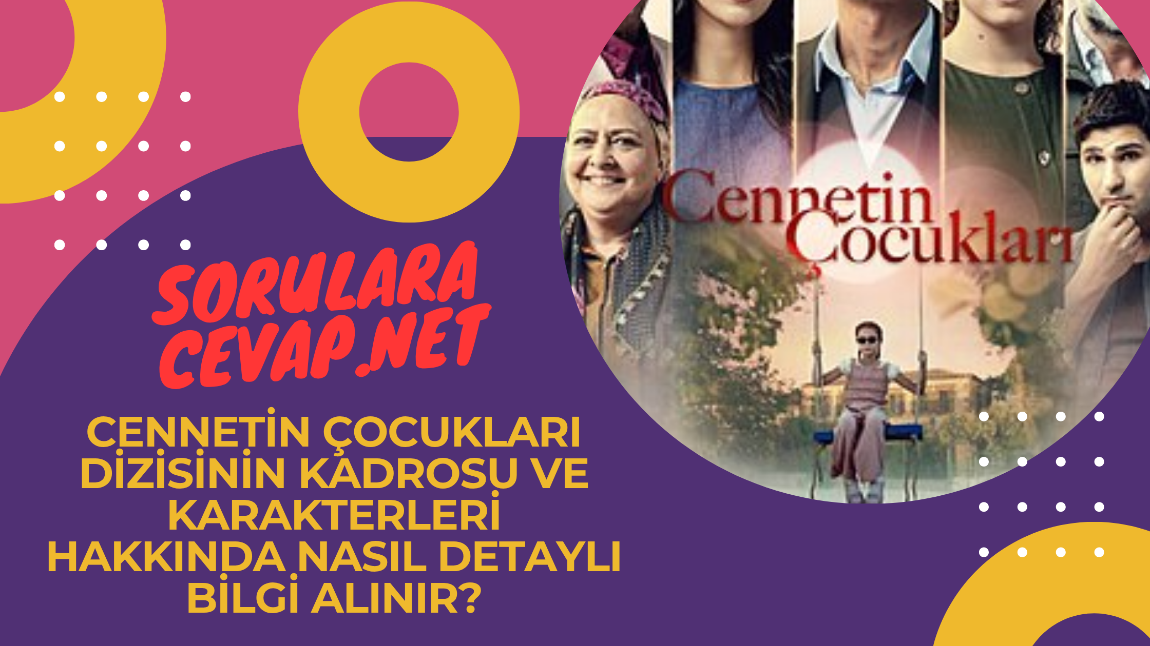 Cennetin Çocukları Dizisinin Kadrosu ve Karakterleri Hakkında Nasıl Detaylı Bilgi Alınır?