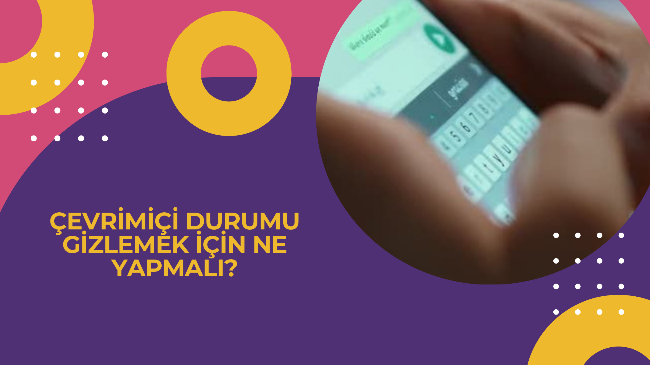 Çevrimiçi Durumu Gizlemek İçin Ne Yapmalı?