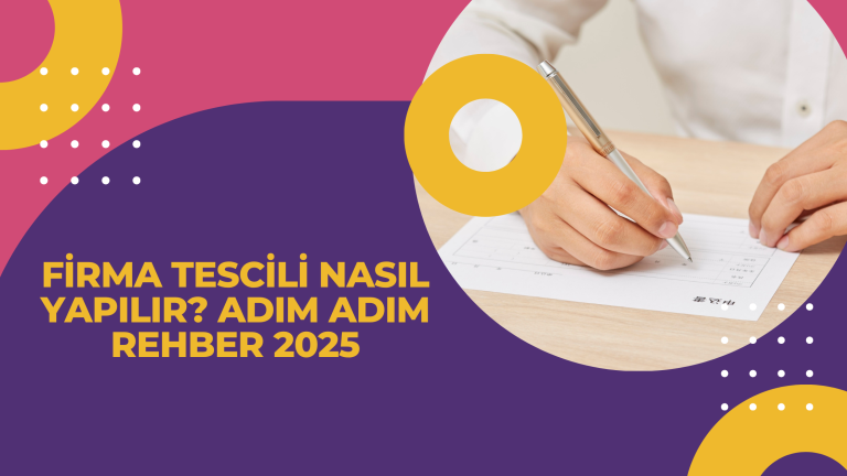 Firma Tescili Nasil Yapilir Adim Adim Rehber 2025