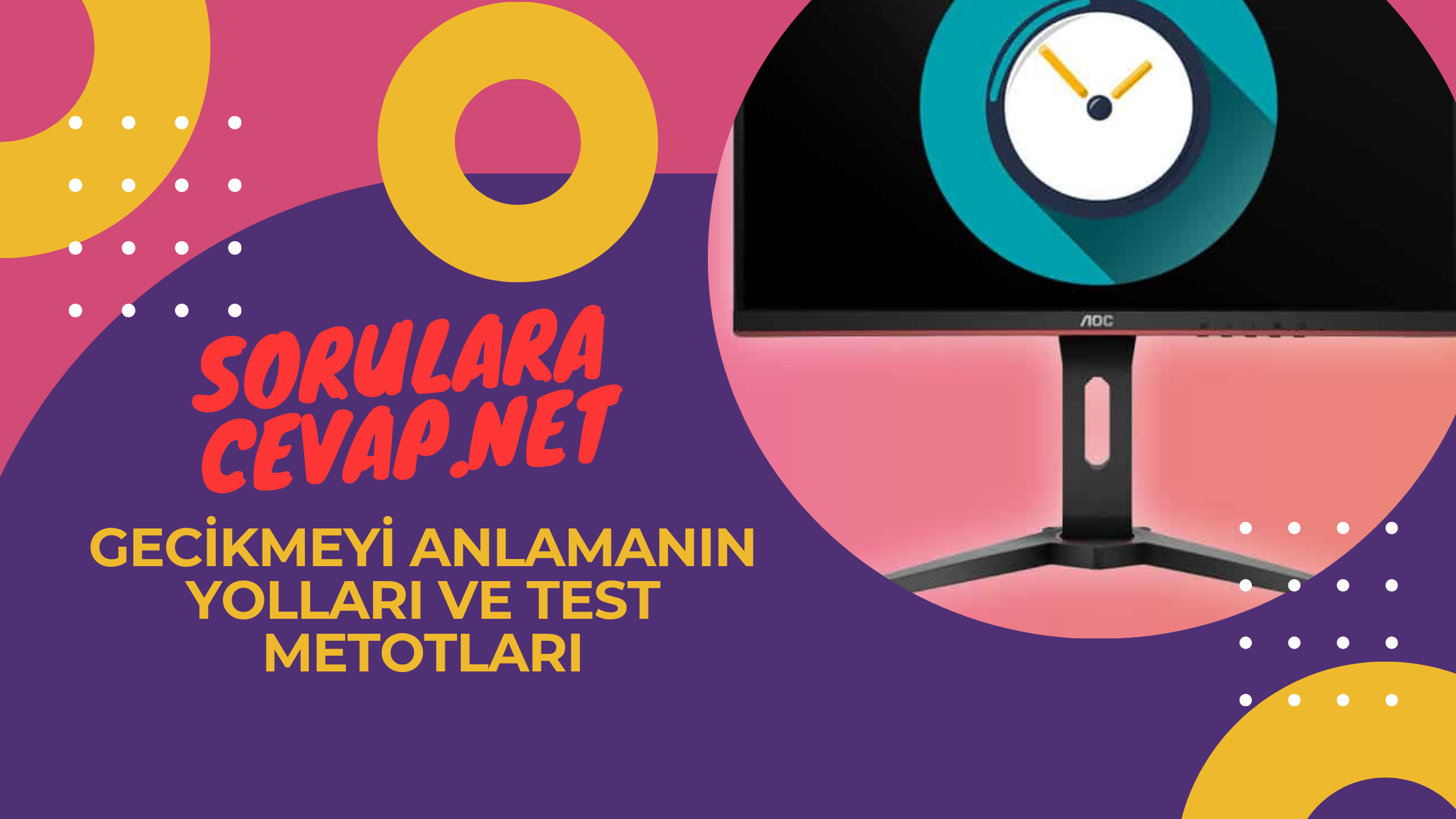 Gecikmeyi Anlamanın Yolları ve Test Metotları