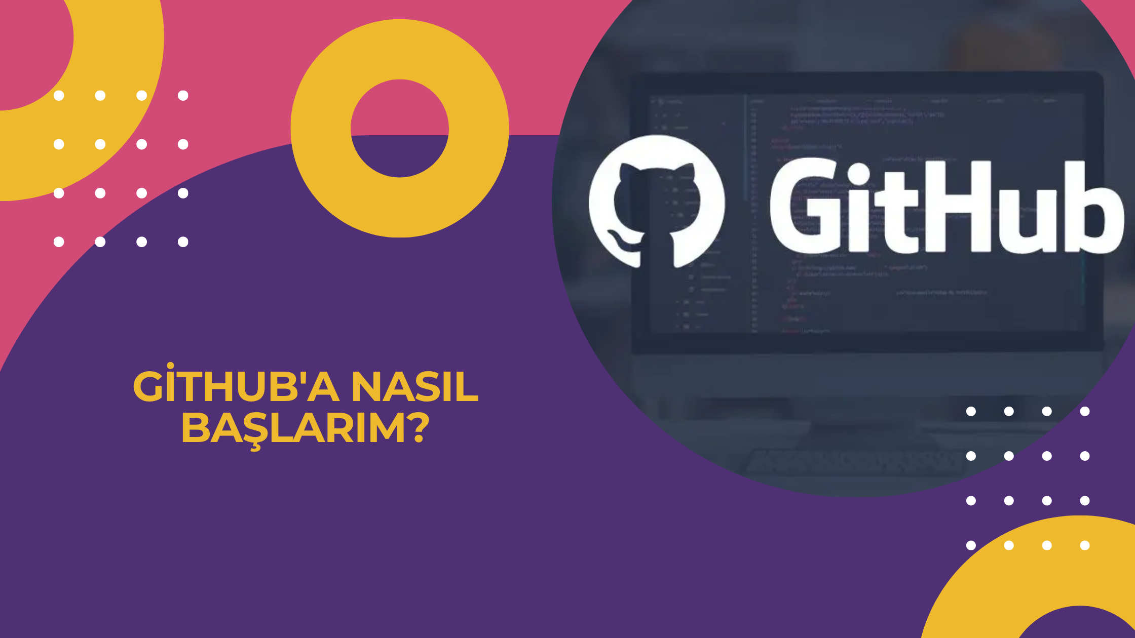 GitHub'a Nasıl Başlarım?
