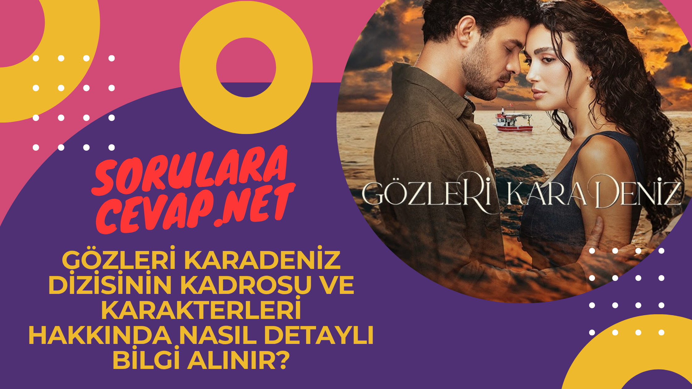 Gözleri Karadeniz Dizisinin Kadrosu ve Karakterleri Hakkında Nasıl Detaylı Bilgi Alınır?