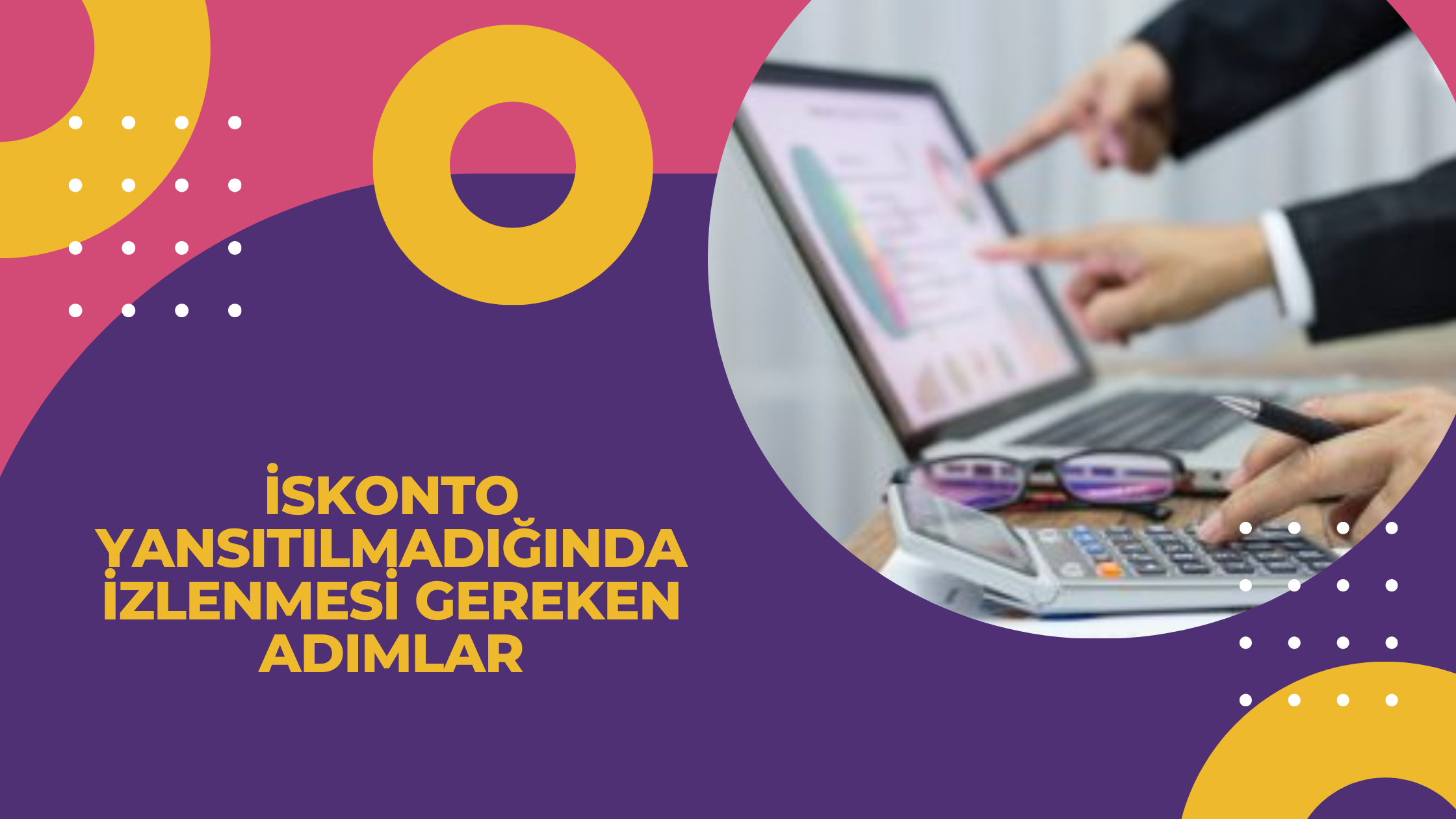 İskonto Yansıtılmadığında İzlenmesi Gereken Adımlar