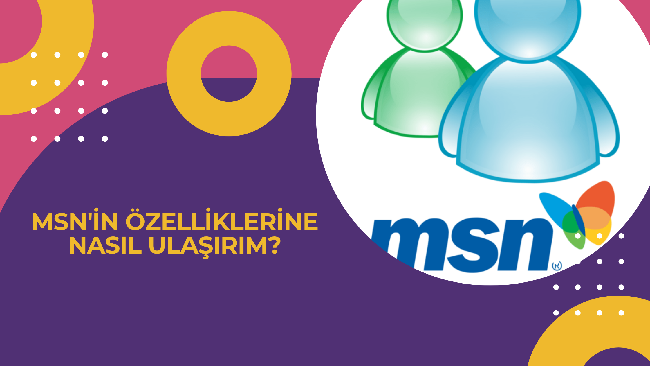 MSN'in Özelliklerine Nasıl Ulaşırım?