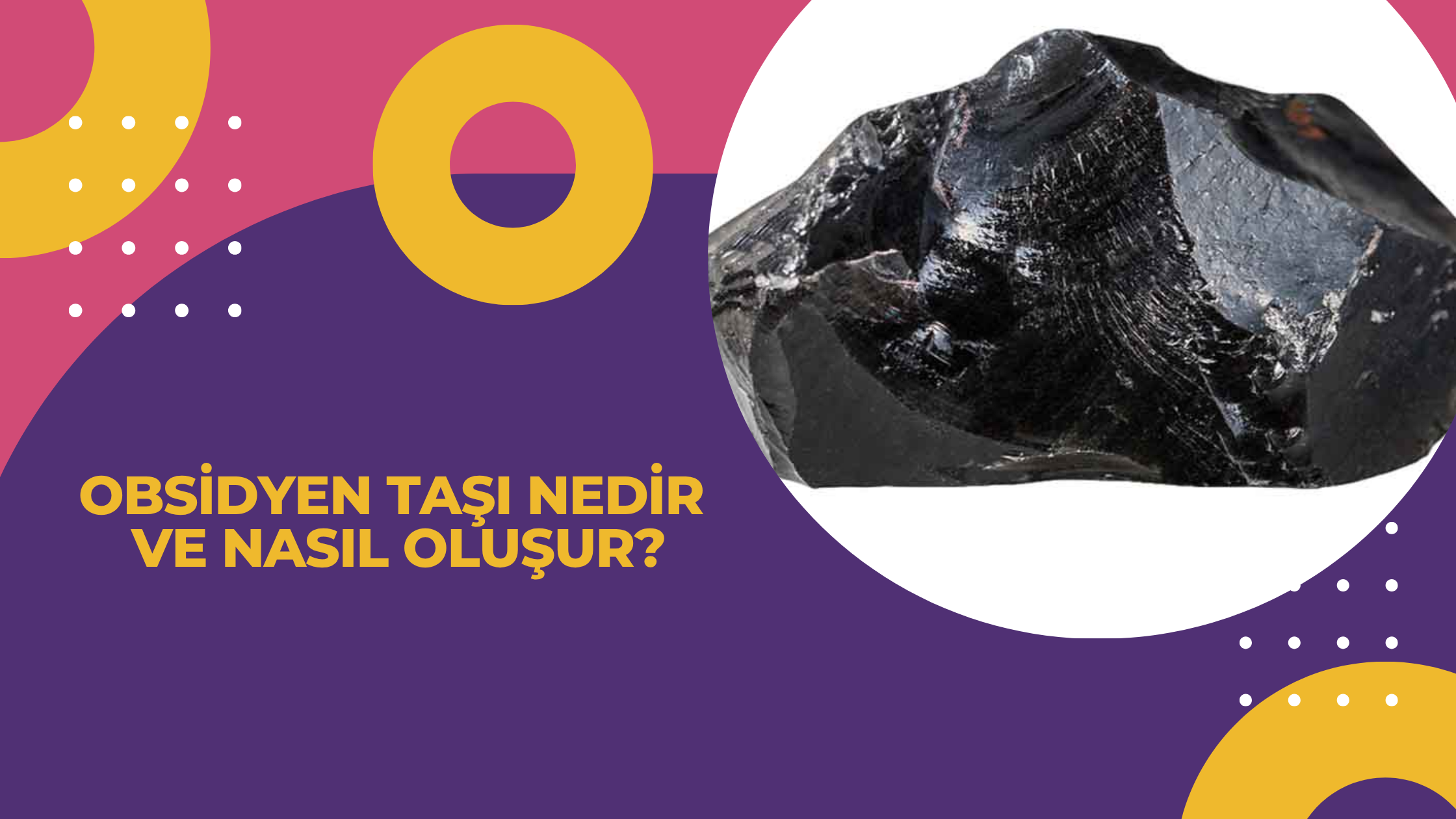 Obsidyen Taşı Nedir ve Nasıl Oluşur?