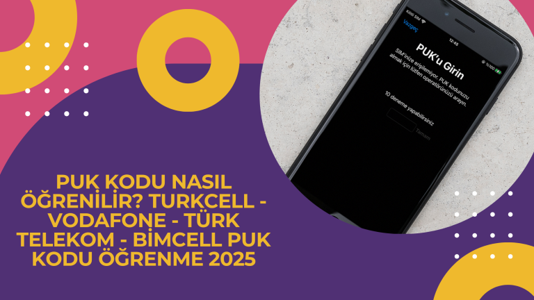 PUK Kodu Nasıl Öğrenilir Turkcell - Vodafone - Türk Telekom - Bimcell PUK Kodu Öğrenme 2025