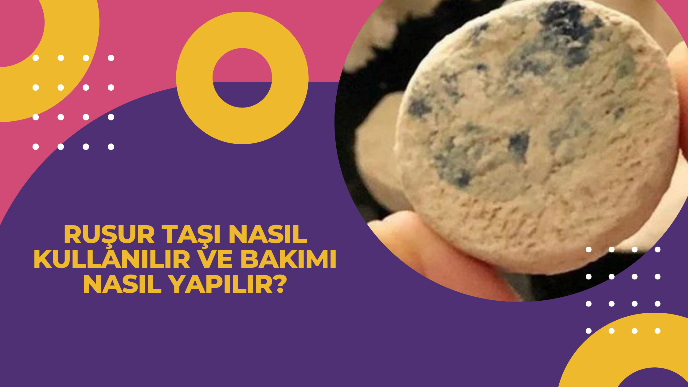 Ruşur Taşı Nasıl Kullanılır ve Bakımı Nasıl Yapılır?