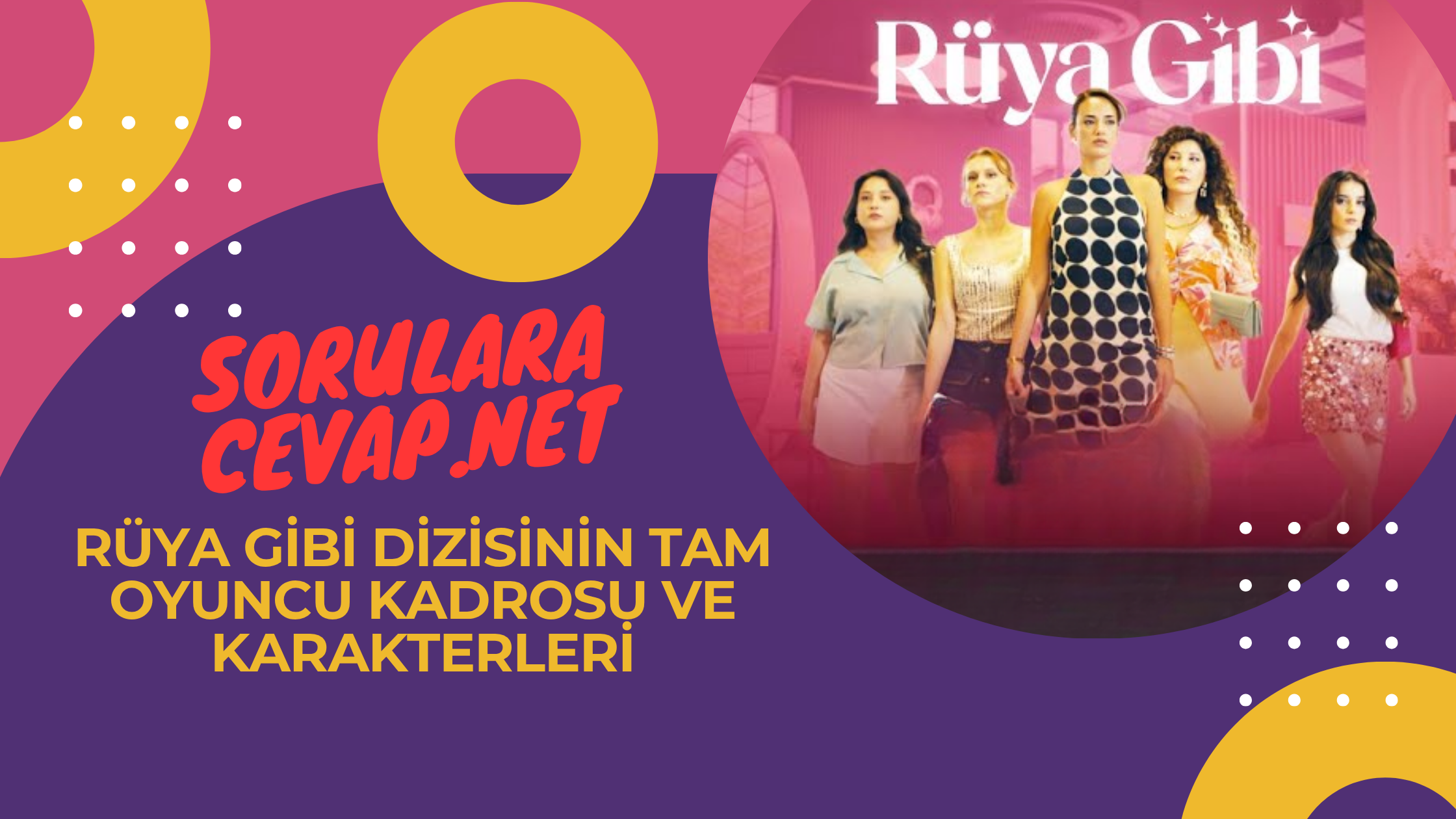 Rüya Gibi Dizisinin Tam Oyuncu Kadrosu ve Karakterleri