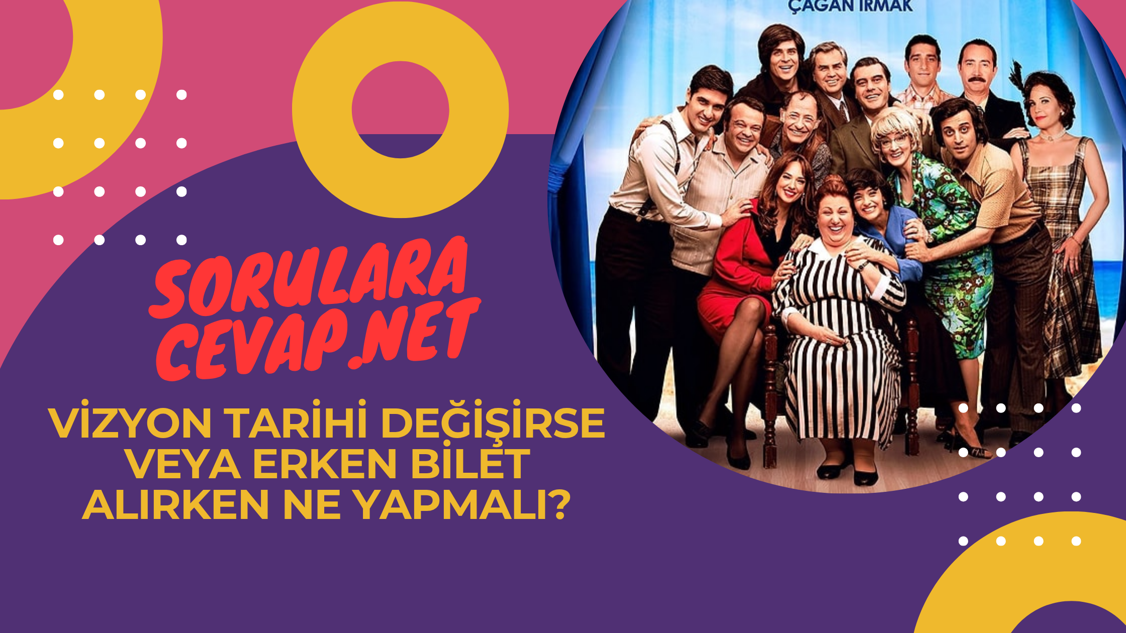 Vizyon Tarihi Değişirse veya Erken Bilet Alırken Ne Yapmalı?