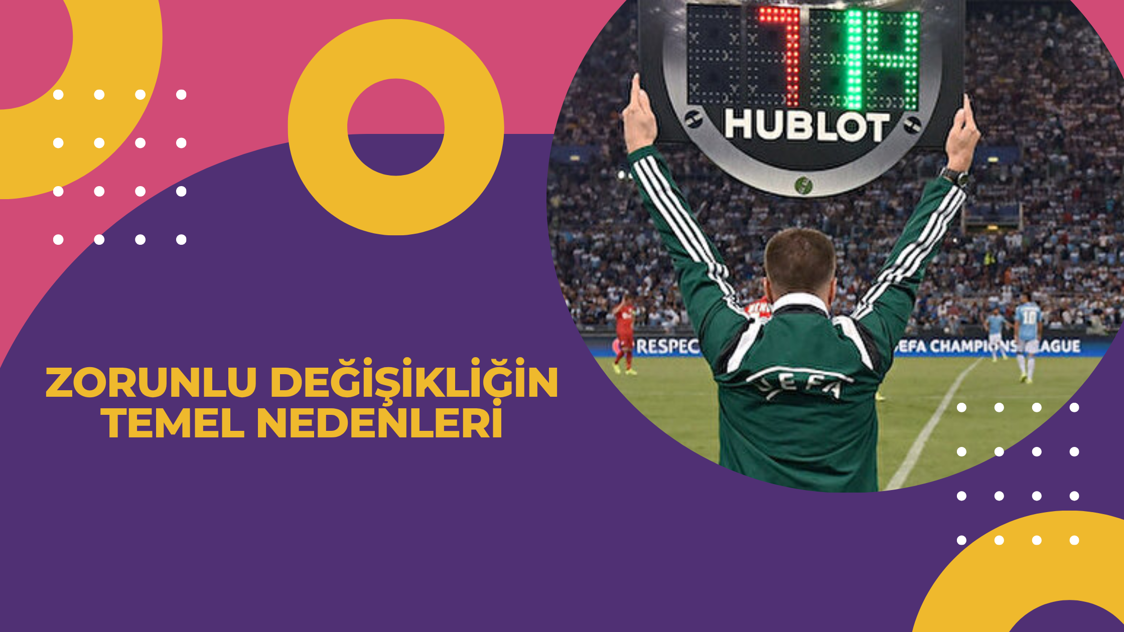 Zorunlu Değişikliğin Temel Nedenleri